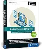 Online-Shops mit Shopware: Das umfassende Handbuch. Alles, was Sie für Ihren erfolgreichen Online-Shop benötig