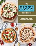 The PIZZA Cookbook: Homemade classic, Sicilian and sourdough pizza, calzone (English Edition)