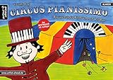 Circus Pianissimo: Klavierschule für Kinder schon ab vier Jahren. Lehrbuch für Piano. Klaviernoten. Klavierstücke. Kinderlieder. Spielbuch. Songbook. Anfäng