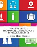 Eines Neulings Handbuch zur Microsoft Surface Tablette: Alles, was Sie über die Surface und Windows RT wissen mü