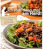 Ich steh' dann mal am Herd! - Neue Rezepte aus dem Blog ''D