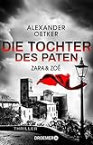 Zara und Zoë - Die Tochter des Paten: Thriller (Die Profilerin und die Patin, Band 3)