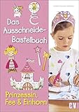 Das Ausschneide-Bastelbuch - Prinzessin, Fee & E