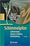 Schimmelpilze: Lebensweise, Nutzen, Schaden, Bekämpfung ( Großdruck, 5. März 2009 )