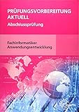 Prüfungsvorbereitung aktuell - Fachinformatiker Anwendungsentwicklung: Abschlussprüfung