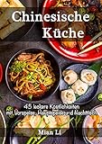 Chinesische Küche - 45 leckere Köstlichkeiten: Kochbuch China, Asiatisch k