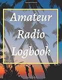 Amateur Radio Logbook: Amateur Ham Radio Station Logbook for Ham Radio Op