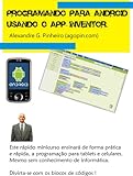 programando para Android Usando o APP INVENTOR. (Portuguese Edition)