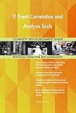 IT Event Correlation and Analysis Tools All-Inclusive Self-Assessment - More than 700 Success Criteria, Instant Visual Insights, Comprehensive Spreadsheet Dashboard, Auto-Prioritized for Quick R