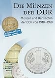 Die Münzen der DDR: Münzen und Banknoten der DDR von 1948-1990