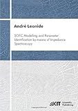 SOFC modelling and parameter identification by means of impedance spectroscopy (Schriften des Instituts für Werkstoffe der Elektrotechnik, Karlsruher ... Elektrotechnik, Universität Karlsruhe (TH))