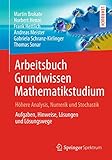 Arbeitsbuch Grundwissen Mathematikstudium - Höhere Analysis, Numerik und Stochastik: Aufgaben, Hinweise, Lösungen und Lösungsweg