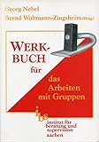 Werkbuch für das Arbeiten mit Gruppen: Texte und Übungen zur Sozialen Gruppenarb