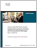 Implementing Cisco Unified Communications Manager, Part 1 (CIPT1) (Authorized Self-Study Guide) (English Edition)