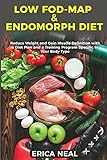 Low Fod-Map & Endomorph Diet: Reduce Weight and Gain Muscle Definition with a Diet Plan and a Training Program Specific to Your Body Typ
