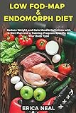 Low Fod-Map & Endomorph Diet: Reduce Weight and Gain Muscle Definition with a Diet Plan and a Training Program Specific to Your Body Typ