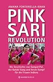 Pink Sari Revolution: Die Geschichte von Sampat Pal, der Gulabi Gang und ihrem Kampf für die Frauen I