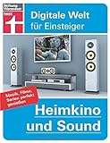 Heimkino und Sound: Musik, Filme, Serien perfekt genießen (Digitale Welt für Einsteiger)