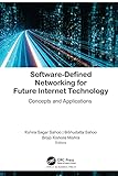 Software-Defined Networking for Future Internet Technology: Concepts and Applications (English Edition)