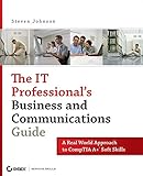 The IT Professional's Business and Communications Guide: A Real-World Approach to CompTIA A+ Soft Sk