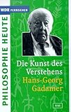 Die Kunst des Verstehens: Hans-Georg Gadamer (Philosophie heute) [VHS]