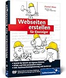 Webseiten erstellen für Einsteiger: Schritt für Schritt zur eigenen Website (Galileo Computing)