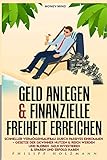 Geld anlegen & Finanzielle Freiheit erreichen Schneller Vermögensaufbau durch Passives Einkommen – Gesetze der Gewinner nutzen & Reich werden und bleiben Geld investieren & sparen und Erfolg hab