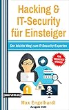 Hacking: & IT-Security für Einsteiger: Der leichte Weg zum IT-Security-Exp
