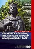 Frankreich - im Süden, das reiche Erbe einer sehr bewegten Epoche Teil 2