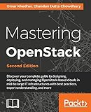 Mastering OpenStack - Second Edition: Design, deploy, and manage clouds in mid to large IT infrastructures (English Edition)