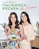 Italienisch kochen alla Mamma mit Lili Paul-Roncalli: Die 70 Lieblingsrezepte der bekanntesten Zirkus-Familie der W