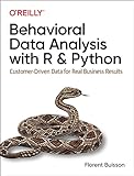 Behavioral Data Analysis With R and Python: Customer-driven Data for Real Business R