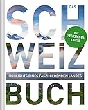 Das Schweiz Buch: Highlights eines faszinierenden Landes (KUNTH Das ... Buch. Highlights einer faszinierenden Stadt)