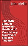The 15th Annual Canterbury County Butterfly Festival: A Readers Theater (English Edition)