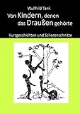 Von Kindern, denen das Draußen gehörte: Kurzgeschichten und S