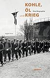 Kohle, Öl und Krieg: Eine Biograp