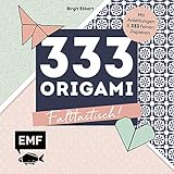 333 Origami – Falttastisch!: Mit Anleitungen und 333 feinen Pap