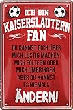 N / A Ich Bin Kaiserslautern Fan Fußball 20 x 30 cm Deko Spruch Blechschild Blech 1652