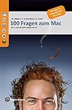 100 Fragen zum Mac: kurz und einfach beantwortet. Mit Tipps zu OS X 10.8 Mountain L