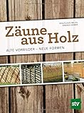 Zäune aus Holz: Alte Vorbilder - Neue F