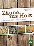 Zäune aus Holz: Alte Vorbilder - Neue F