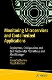 Monitoring Microservices and Containerized Applications: Deployment, Configuration, and Best Practices for Prometheus and Alert Manager (English Edition)