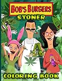 Bobs Burgers Stoner Coloring Book: Bobs Burgers Stoner Psychedelic Trippy Coloring Books And Adult! Anxiety