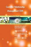 Customer Relationship Management CRM: A Complete Guide (English Edition)