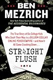 Straight Flush: The True Story of Six College Friends Who Dealt Their Way to a Billion-Dollar Online Poker Empire--and How It All Came Crashing Down . . . (English Edition)