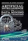 Artificial Intelligence and Data Mining Approaches in Security Frameworks (Advances in Data Engineering and Machine Learning) (English Edition)