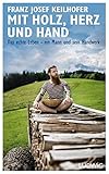 Mit Holz, Herz und Hand: Das echte Leben – ein Mann und sein Handwerk