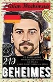 Zlatan Ibrahimovic: 219 Geheimes : FC Barcelone / Manchester United / AC Milan / Paris Saint Germain (PSG)