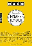 Das große Finanz-Kochbuch: Wie Du mit ETFs, ETF-Sparplänen, Dividenden-Aktien, Immobilien-REITs, Tagesgeld & Co. Dein ganz persönliches Finanzmenü kochst ... für die Geldanlage wirst (KLHE finance)