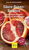 Säure-Basen-Balance: Der Kompass für mehr Vitalität und Wohlbefinden (GU Kompass Gesundheit)